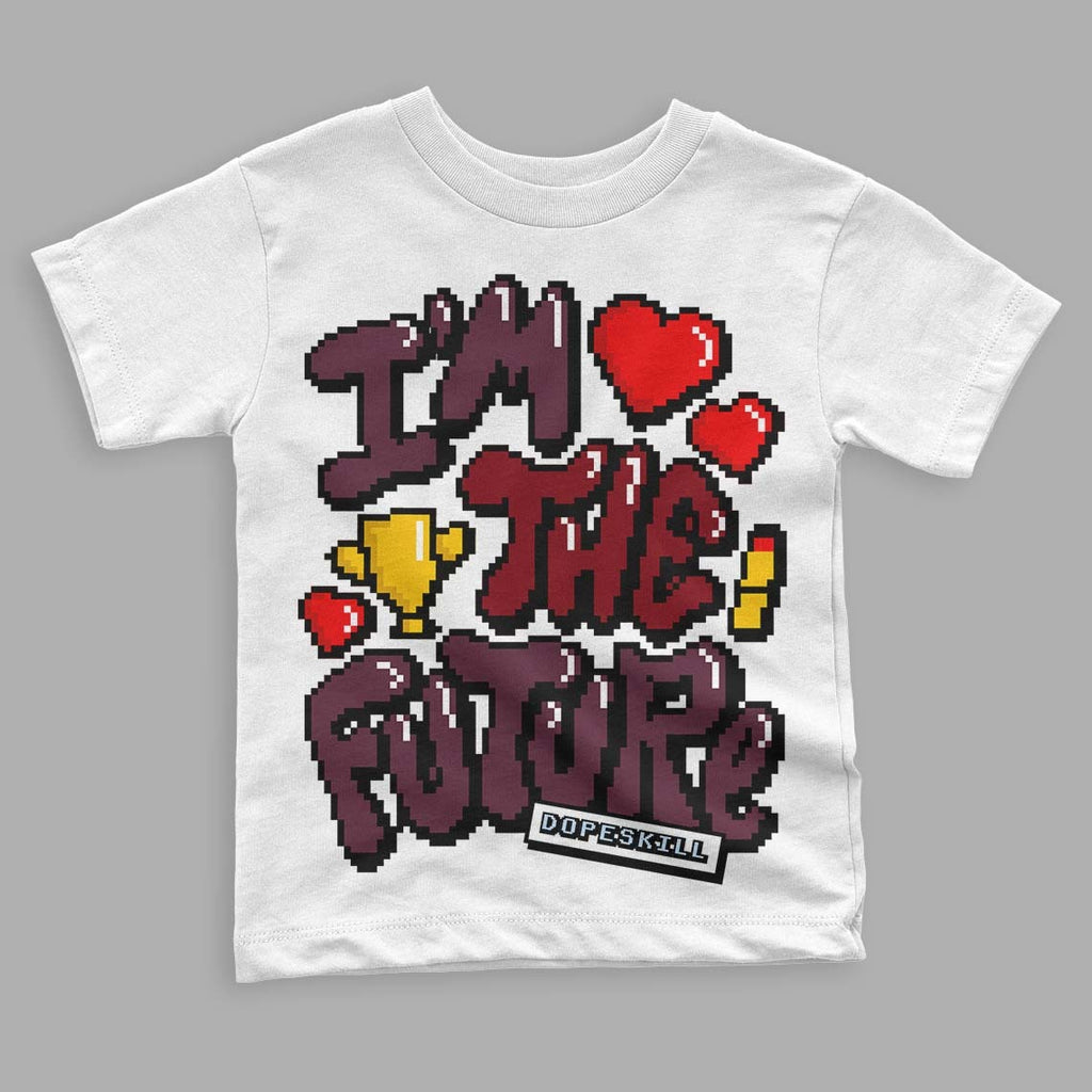 Burgundy 5s DopeSkill Toddler Kids T-shirt I'm The Future Graphic