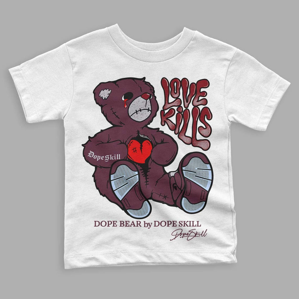 Burgundy 5s DopeSkill Toddler Kids T-shirt Love Kills Graphic
