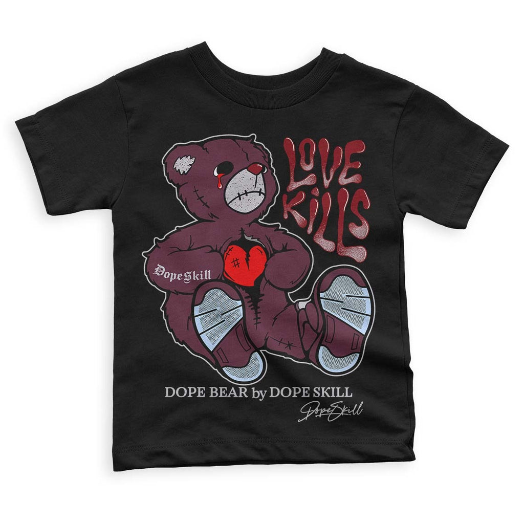 Burgundy 5s DopeSkill Toddler Kids T-shirt Love Kills Graphic