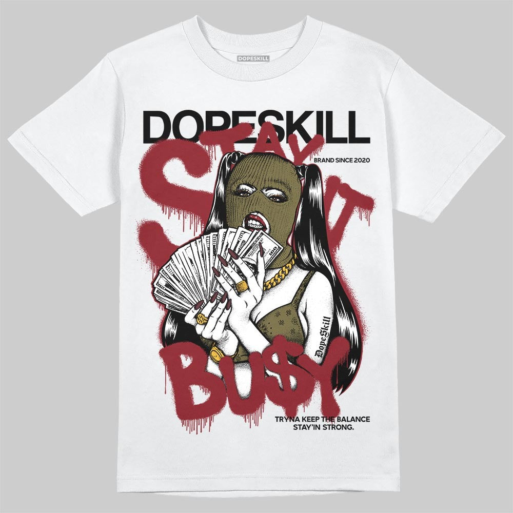 Dunk Dark Team Red/Burgundy Crush DopeSkill T-Shirt Stay It Busy Graphic