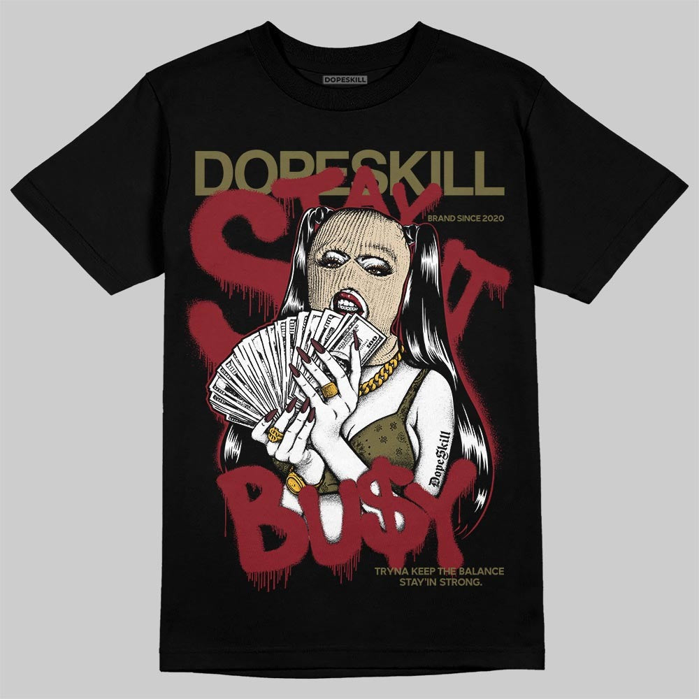 Dunk Dark Team Red/Burgundy Crush DopeSkill T-Shirt Stay It Busy Graphic