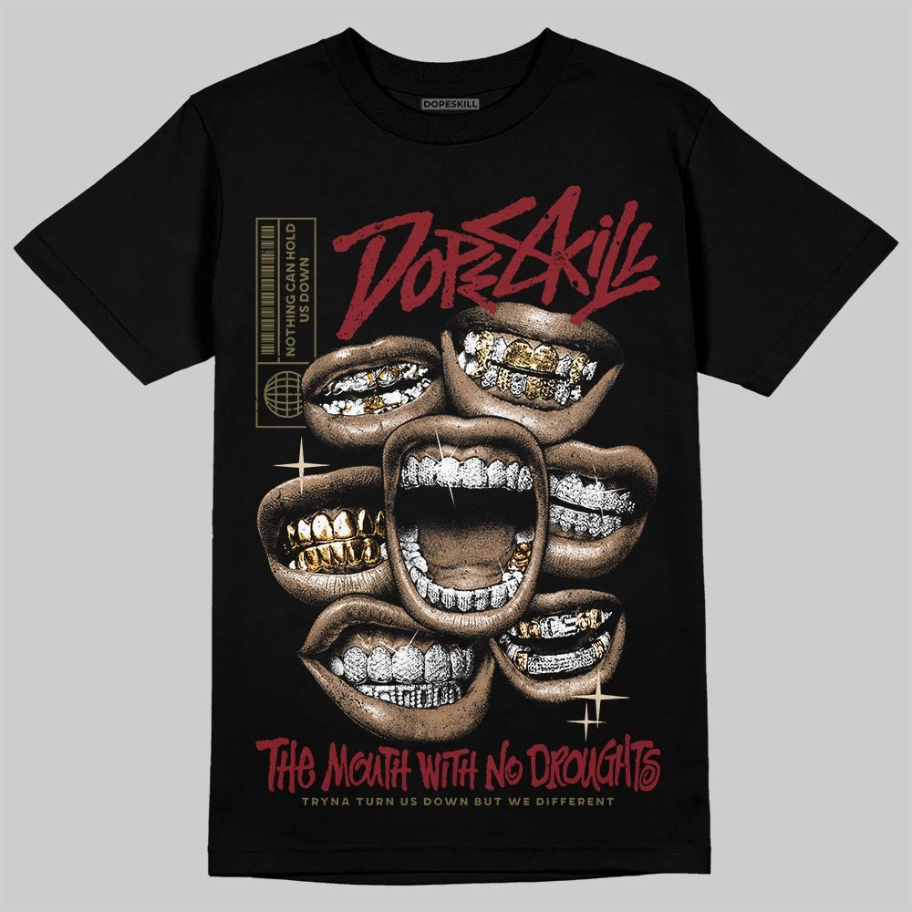 Dunk Dark Team Red/Burgundy Crush DopeSkill T-Shirt The Mouth With No Droughts Graphic
