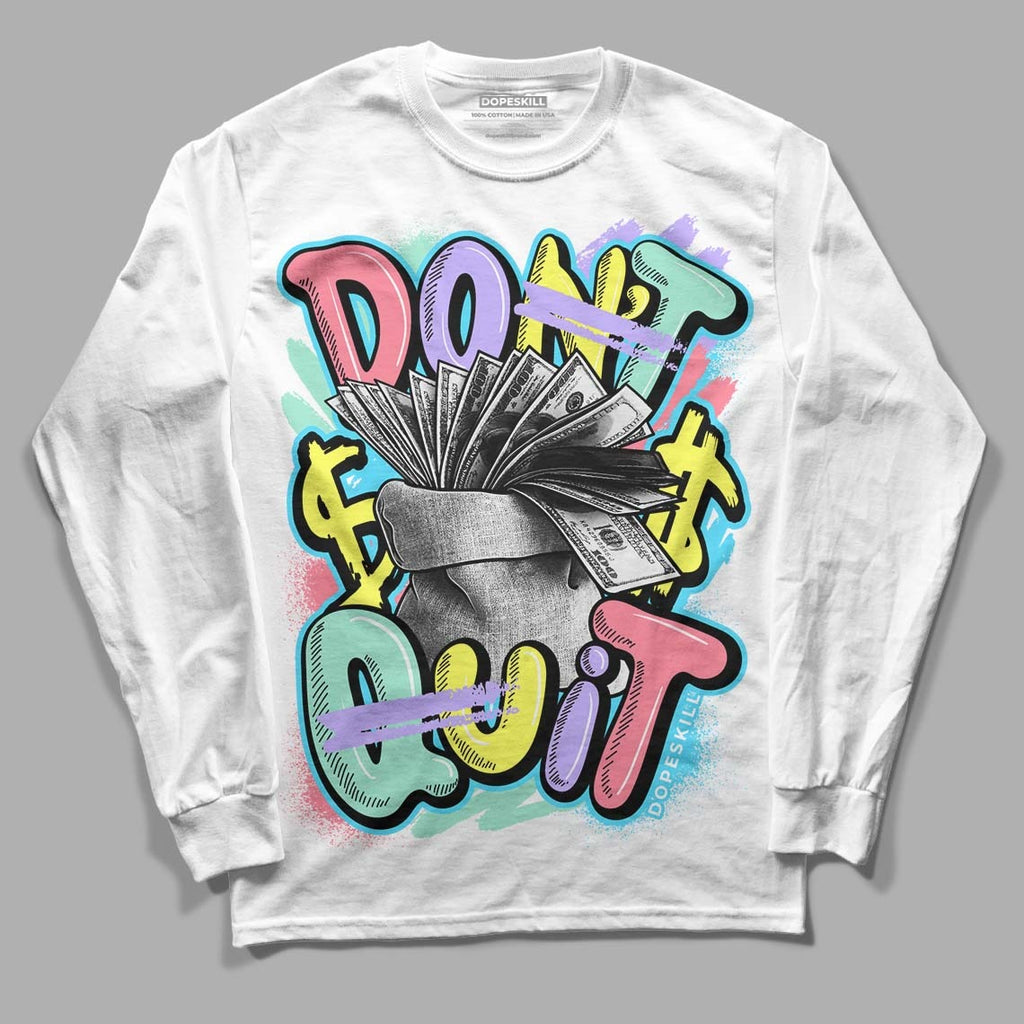 Candy Easter Dunk Low DopeSkill Long Sleeve T-Shirt Don't Quit Graphic