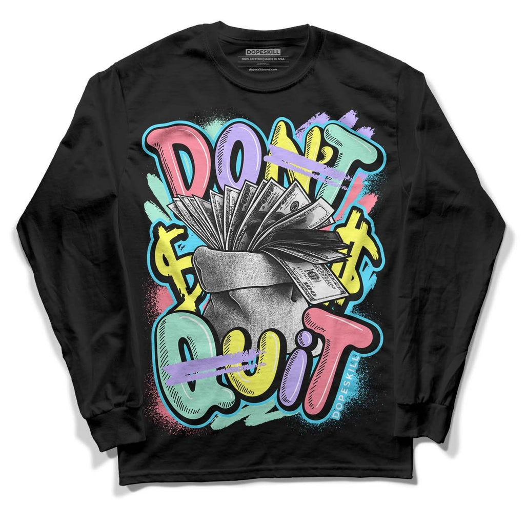 Candy Easter Dunk Low DopeSkill Long Sleeve T-Shirt Don't Quit Graphic