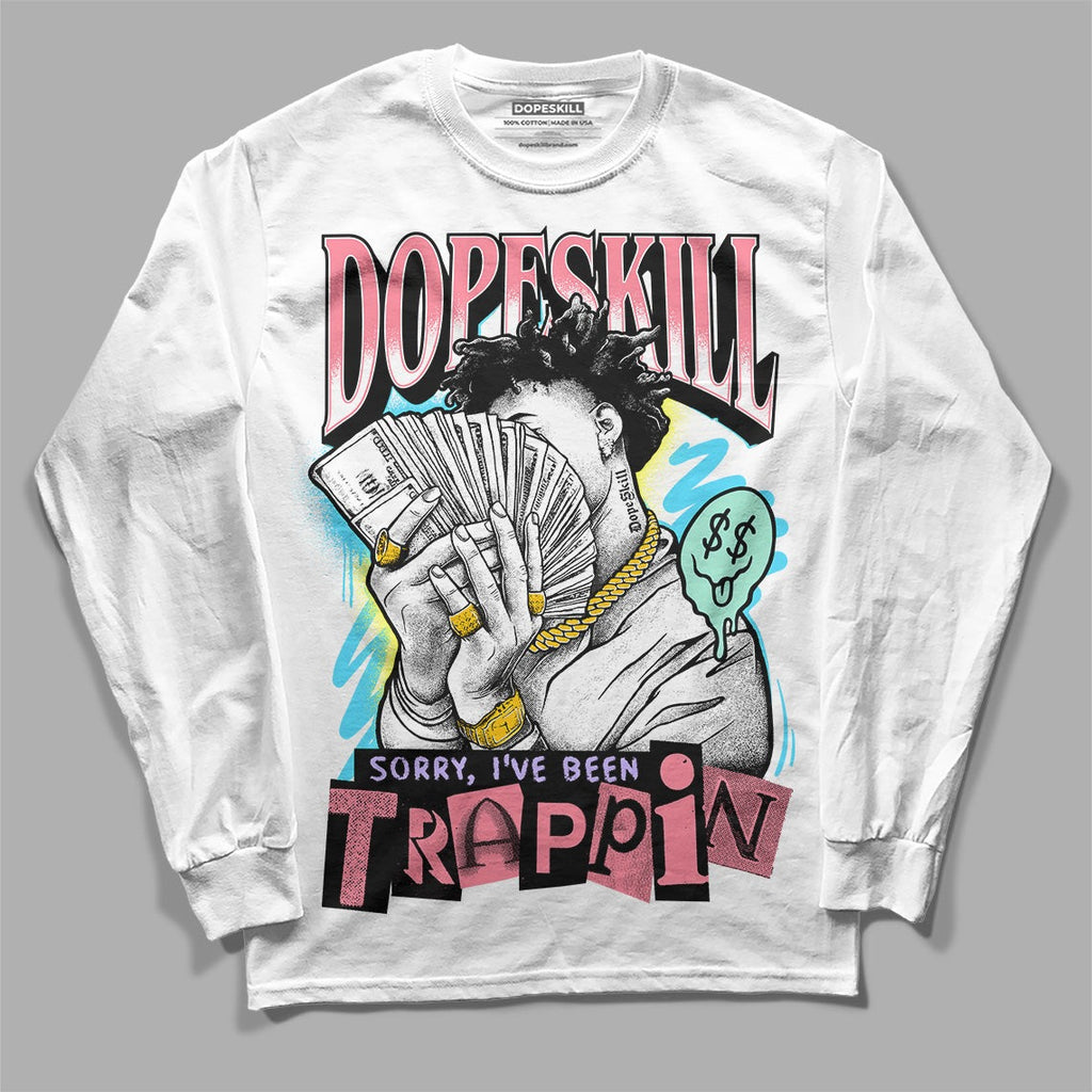 Candy Easter Dunk Low DopeSkill Long Sleeve T-Shirt Sorry I've Been Trappin Graphic