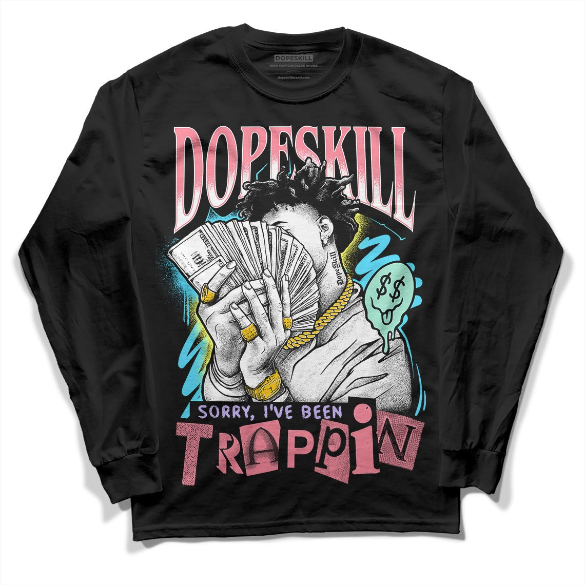 Candy Easter Dunk Low DopeSkill Long Sleeve T-Shirt Sorry I've Been Trappin Graphic