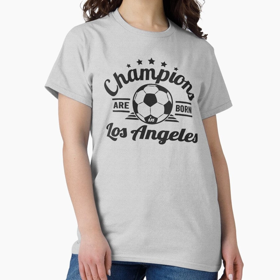 Champions Are Born In Los Angeles , Soccer fans vintage gift Classic T-Shirt