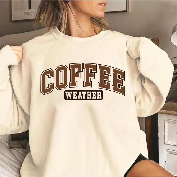 Coffee Weather Sweatshirt, Cozy Fall Crewneck, Cute Caffeine Lover Pullover, Unisex Cozy Autumn Apparel