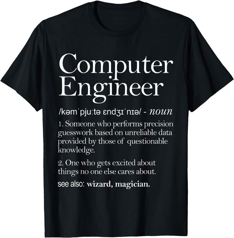 Computer Engineer Definition Apparel, Computer Engineering  Unisex T-Shirt Sweatshirt Hoodie Crewneck Casual Shortsleeve Tshirt