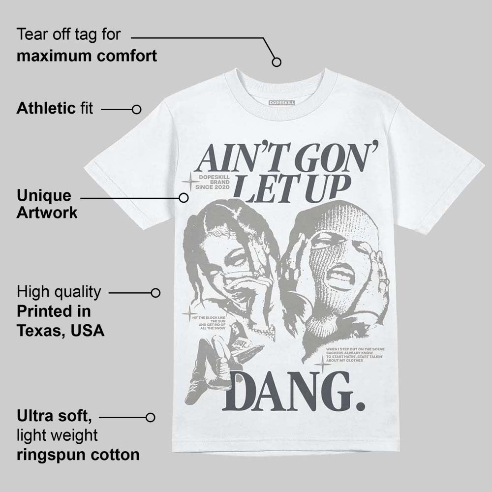 Cool Grey 11s DopeSkill T-Shirt Ain't Gon' Let Up Graphic