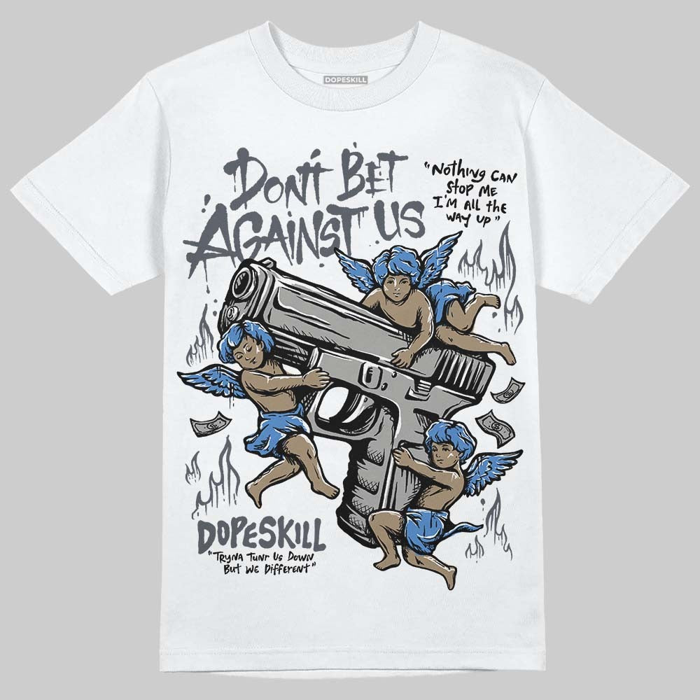 Cool Grey 11s DopeSkill T-Shirt Don't Bet Against Us Graphic
