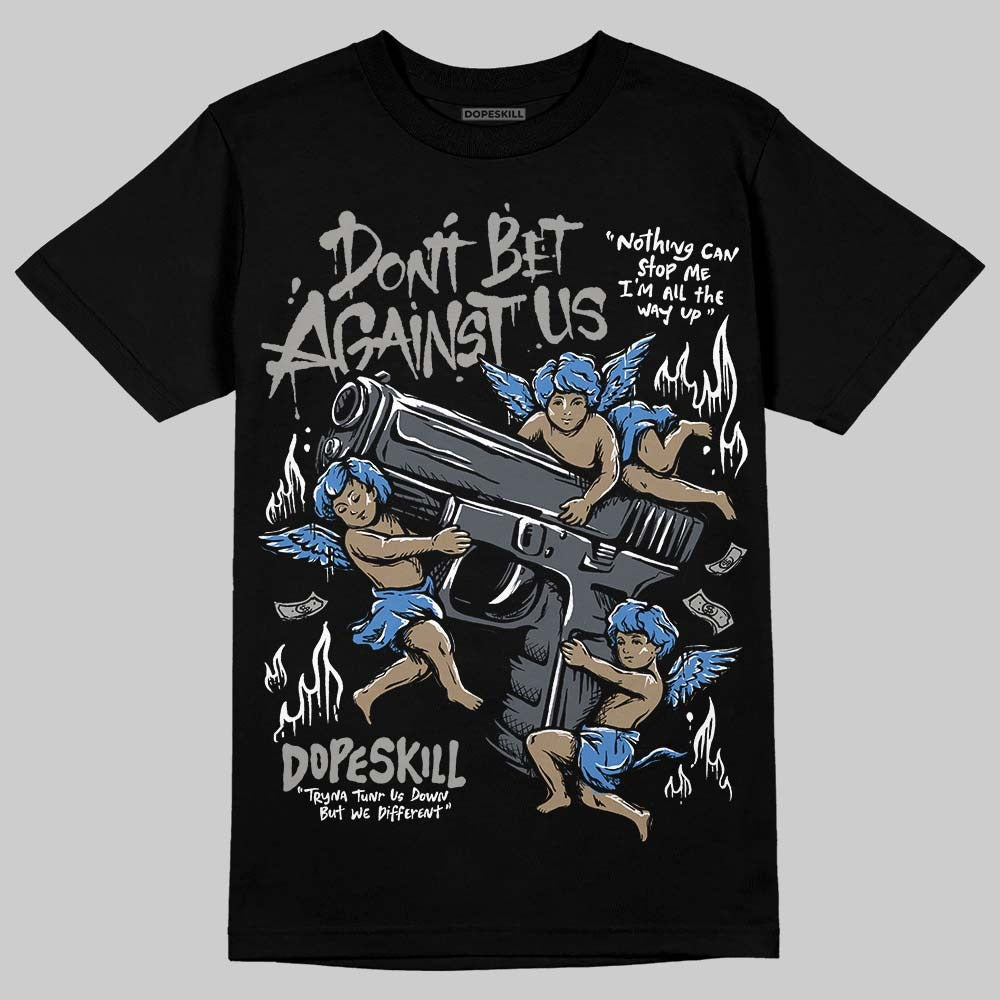 Cool Grey 11s DopeSkill T-Shirt Don't Bet Against Us Graphic