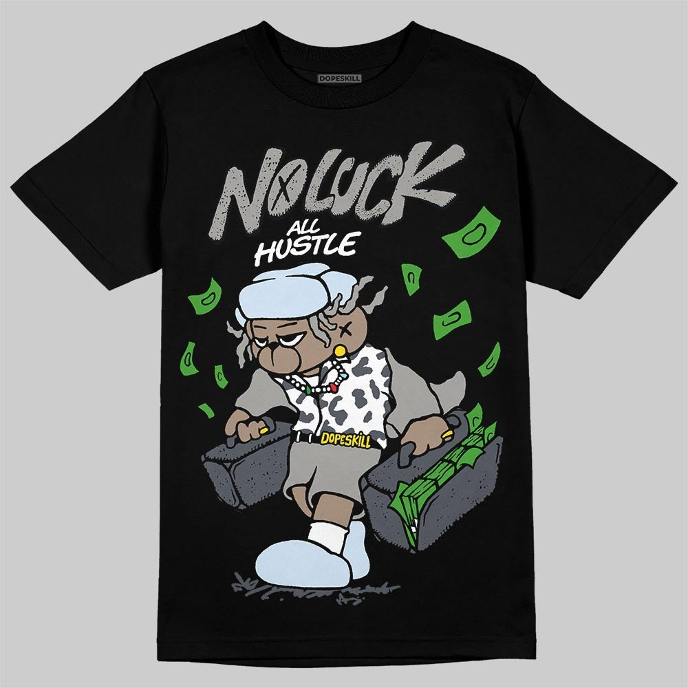 Cool Grey 11s DopeSkill T-Shirt No Luck, All Hustle Graphic