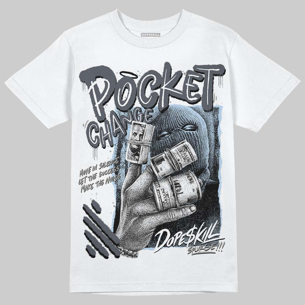 Cool Grey 11s DopeSkill T-Shirt Pocket Change Graphic