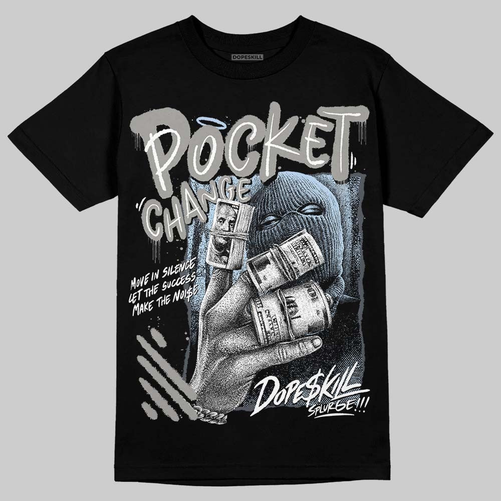 Cool Grey 11s DopeSkill T-Shirt Pocket Change Graphic