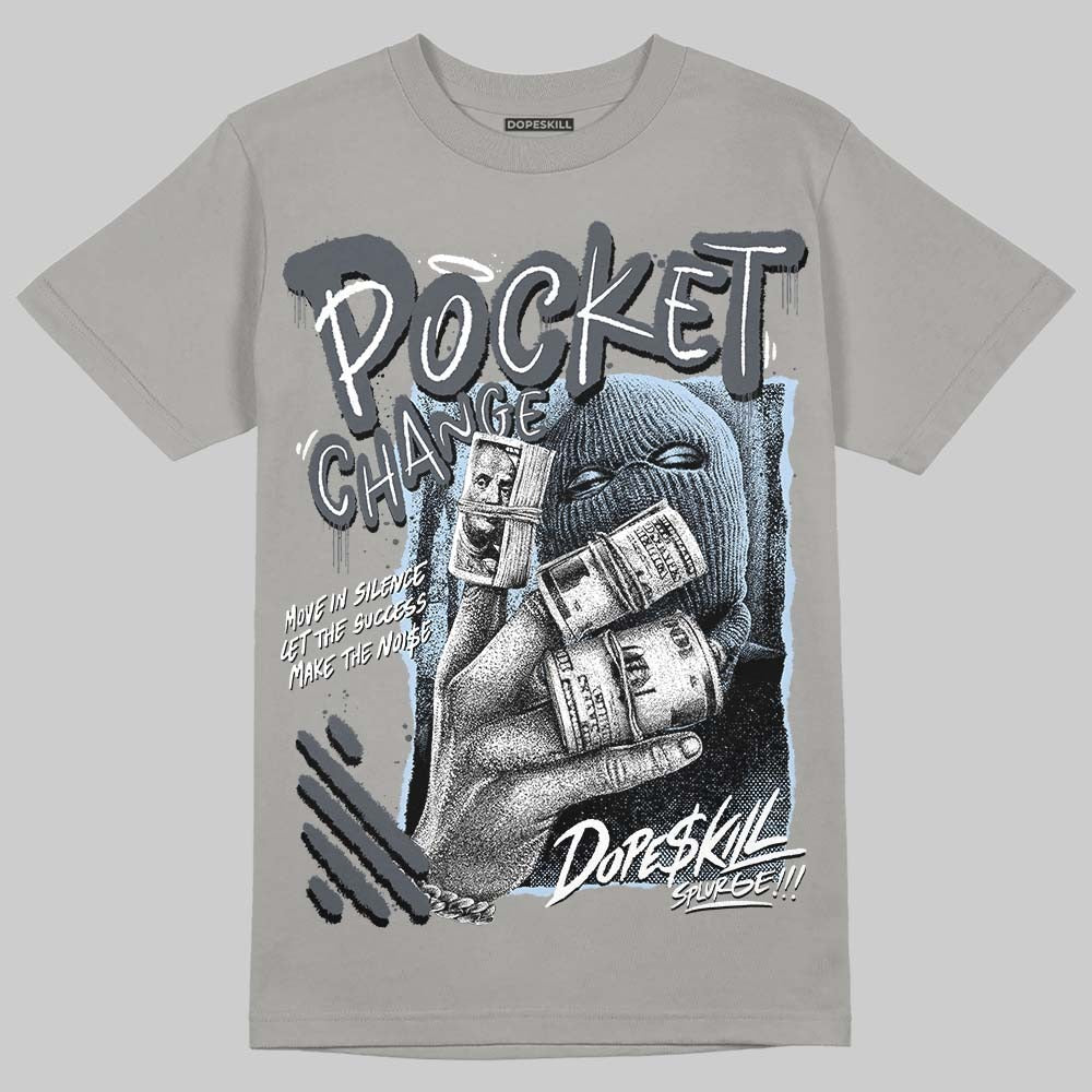 Cool Grey 11s DopeSkill T-Shirt Pocket Change Graphic
