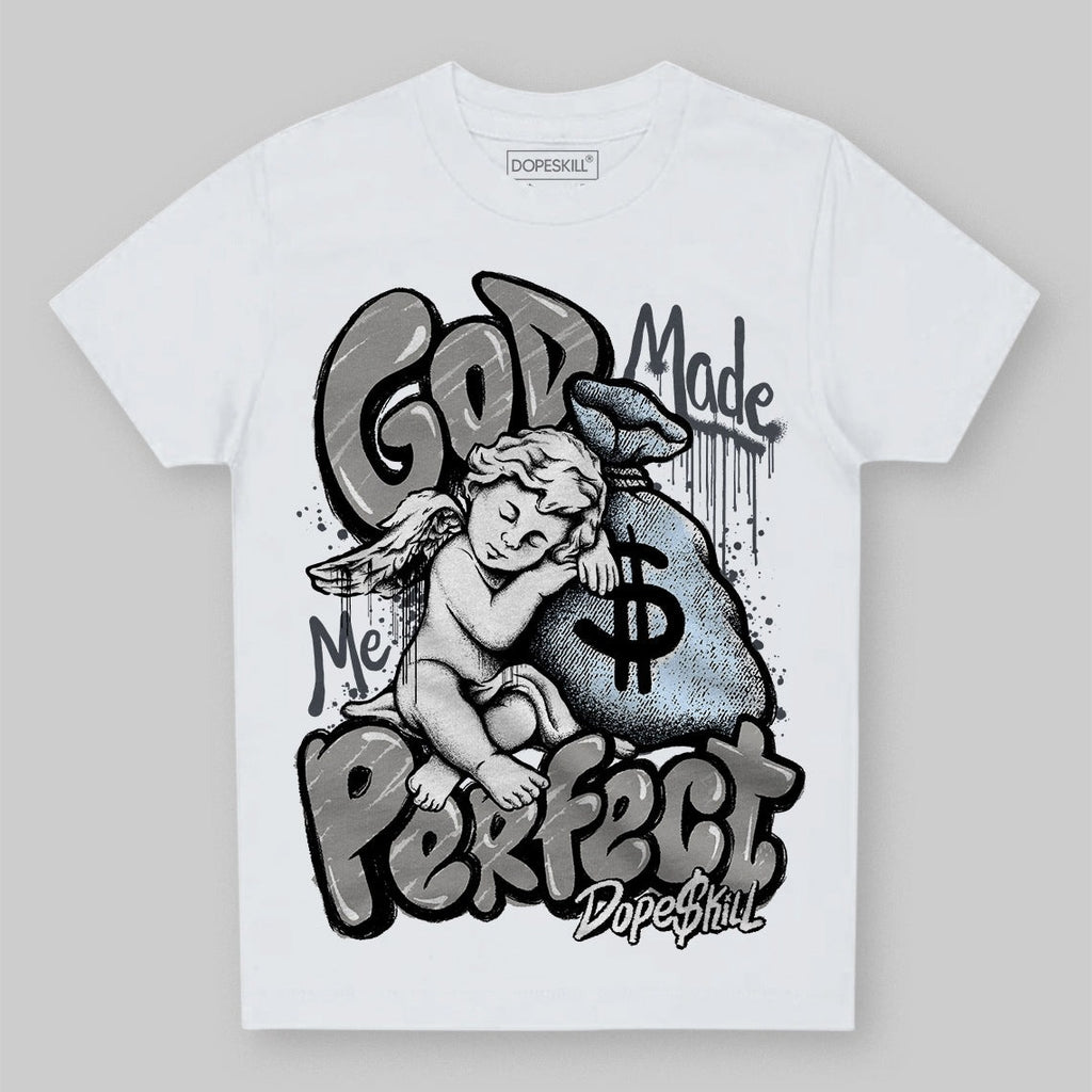 Cool Grey 11s DopeSkill Toddler Kids T-shirt God Made Me Perfect Graphic