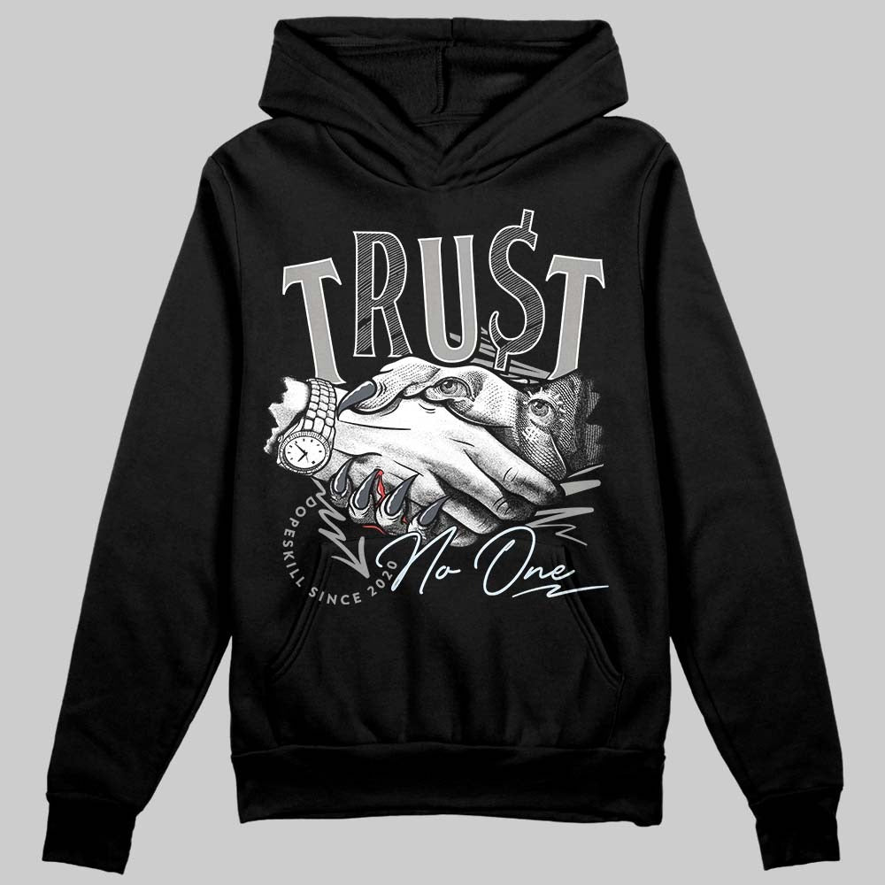 Cool Grey 6s DopeSkill Hoodie Sweatshirt Trust No One Graphic