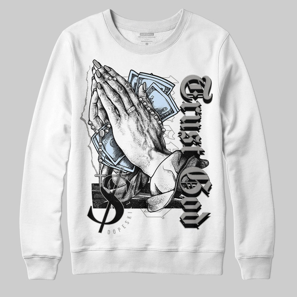 Cool Grey 6s DopeSkill Sweatshirt Trust God Graphic