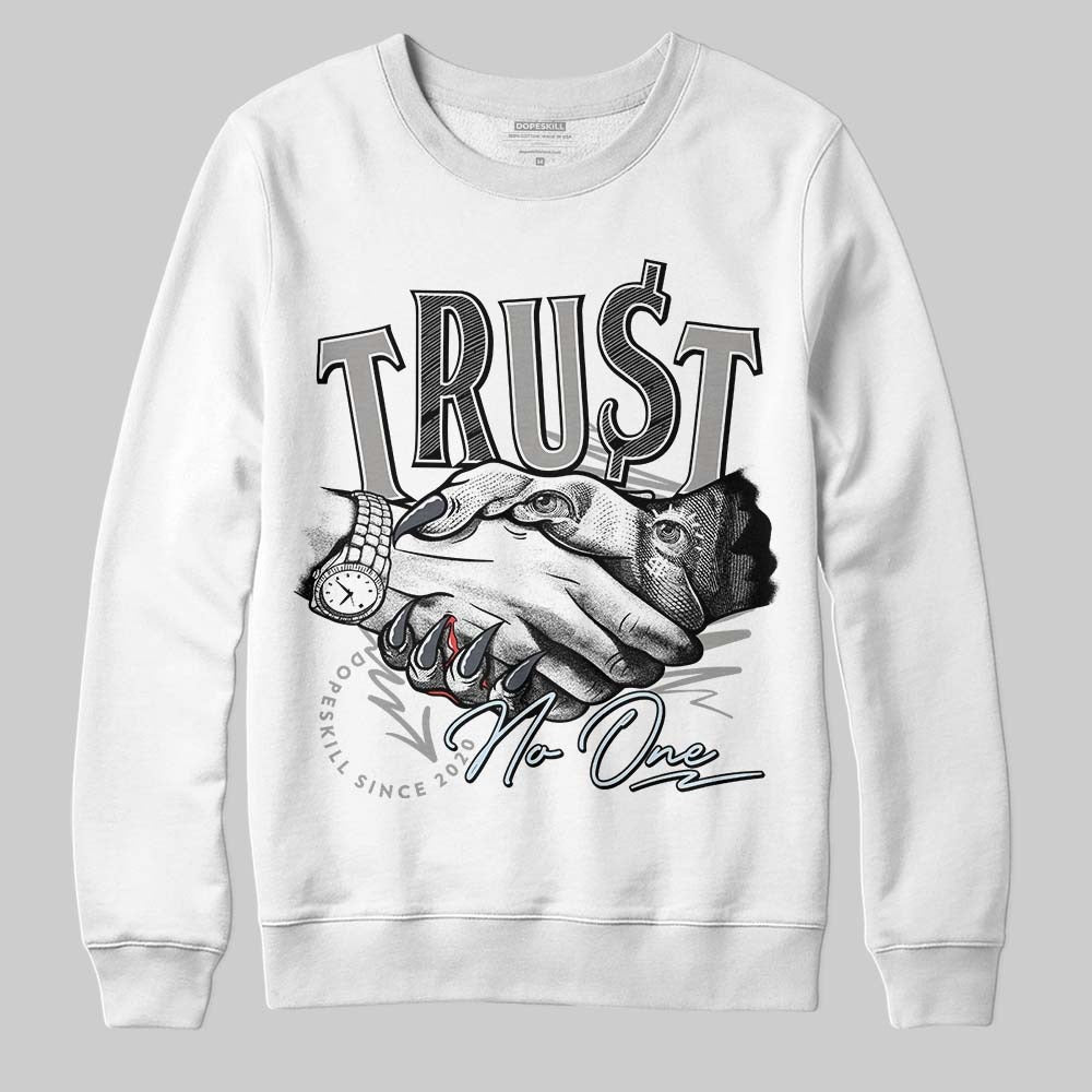 Cool Grey 6s DopeSkill Sweatshirt Trust No One Graphic
