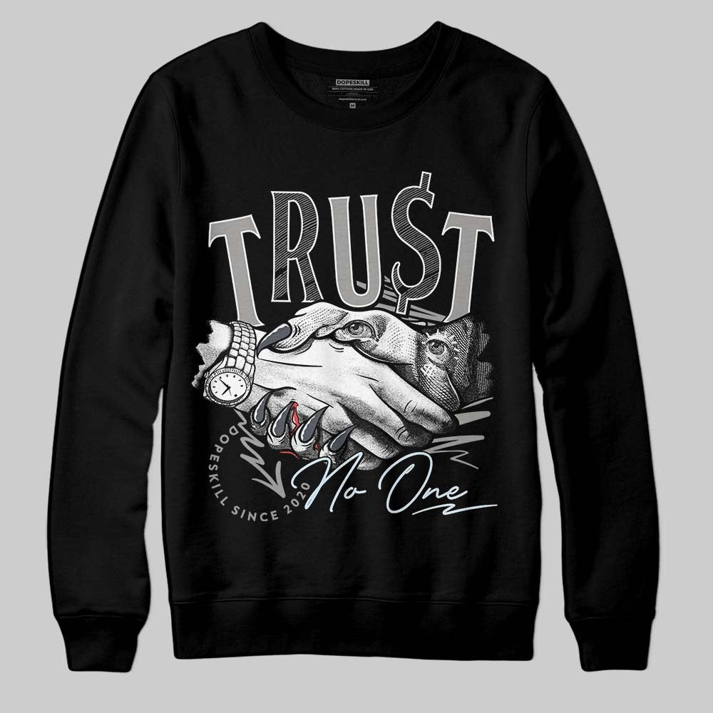 Cool Grey 6s DopeSkill Sweatshirt Trust No One Graphic
