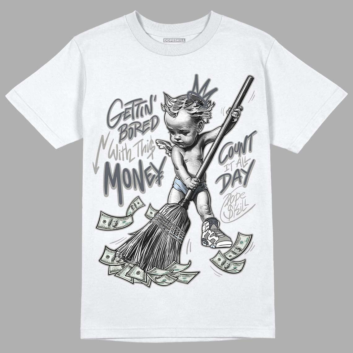 Cool Grey 6s DopeSkill T-Shirt Gettin Bored With This Money Graphic