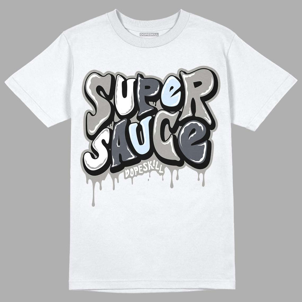 Cool Grey 6s DopeSkill T-Shirt Super Sauce Graphic