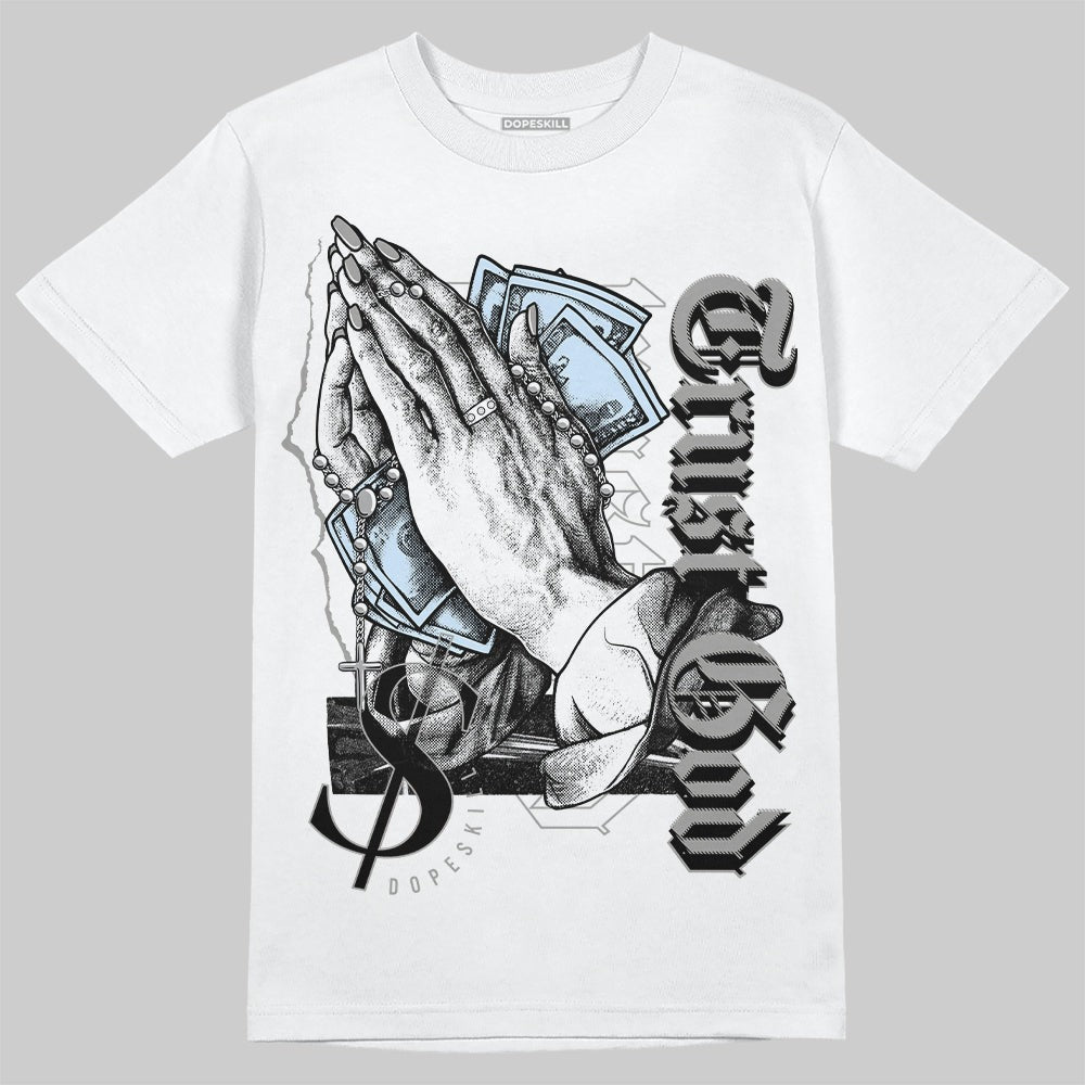 Cool Grey 6s DopeSkill T-Shirt Trust God Graphic