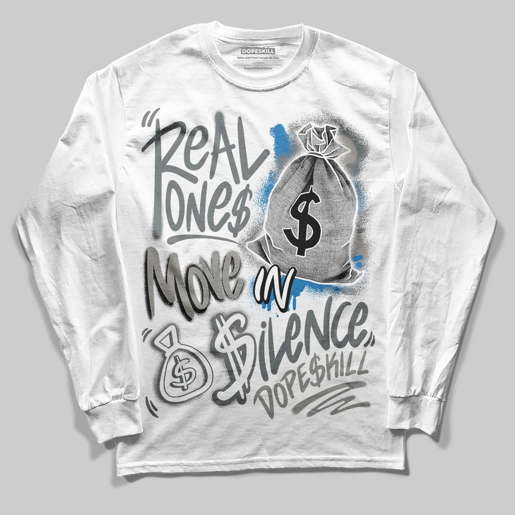 Cool Grey 9s DopeSkill Long Sleeve T-Shirt Real Ones Move In Silence Graphic