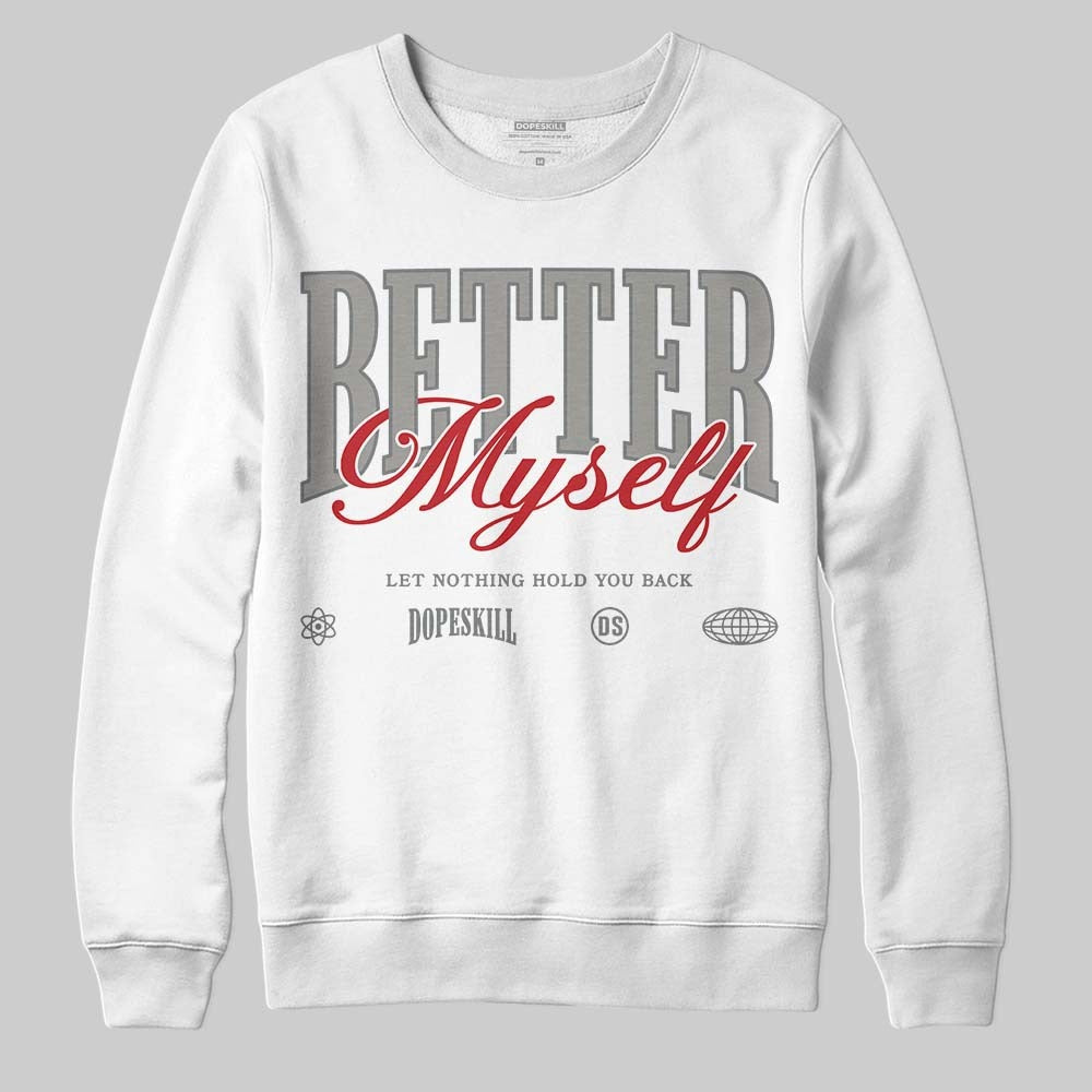 Cool Grey 9s DopeSkill Sweatshirt Better Myself Graphic