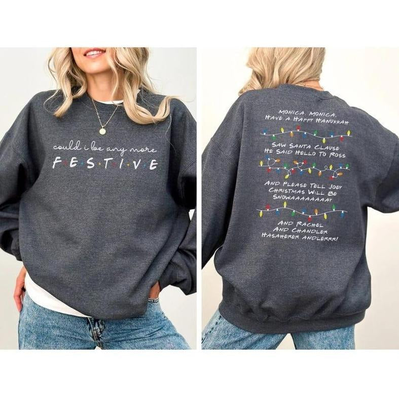 Could I be any more festive Phoebe s Song Shirt,Friends Inspired Holiday Crewneck Sweatshirt  Hoodie,Friends Show Gift For Friends Fan Chandler Bing S