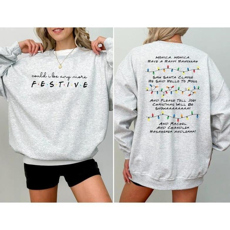Could I be any more festive Phoebe s Song Shirt,Friends Inspired Holiday Crewneck Sweatshirt  Hoodie,Friends Show Gift For Friends Fan Chandler Bing S