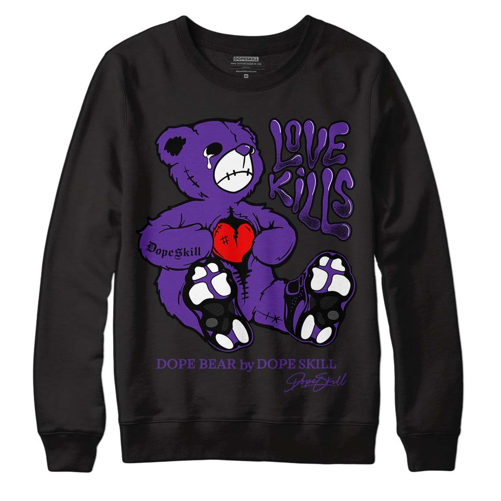 Court Purple 13s DopeSkill Sweatshirt Love Kills Graphic