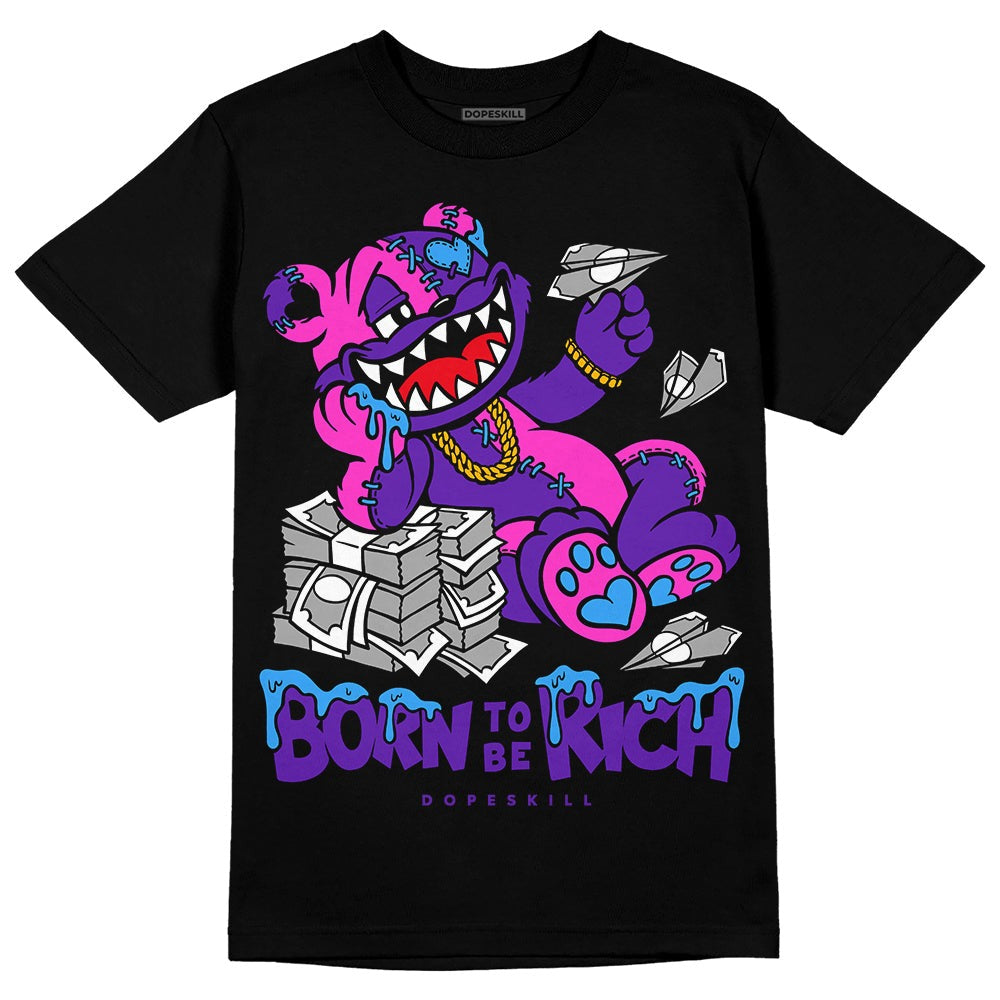 Court Purple 13s DopeSkill T-Shirt Born To Be Rich Graphic