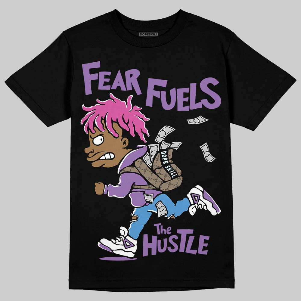 Court Purple 13s DopeSkill T-Shirt Fear Fuels The Hustle Graphic