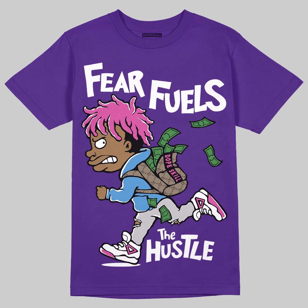Court Purple 13s DopeSkill T-Shirt Fear Fuels The Hustle Graphic