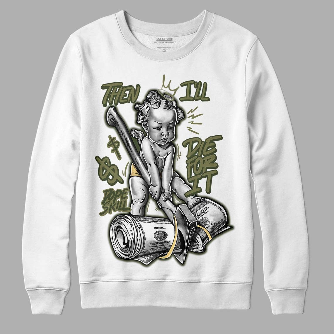 Craft Olive 4s DopeSkill Sweatshirt Then I'll Die For It Graphic