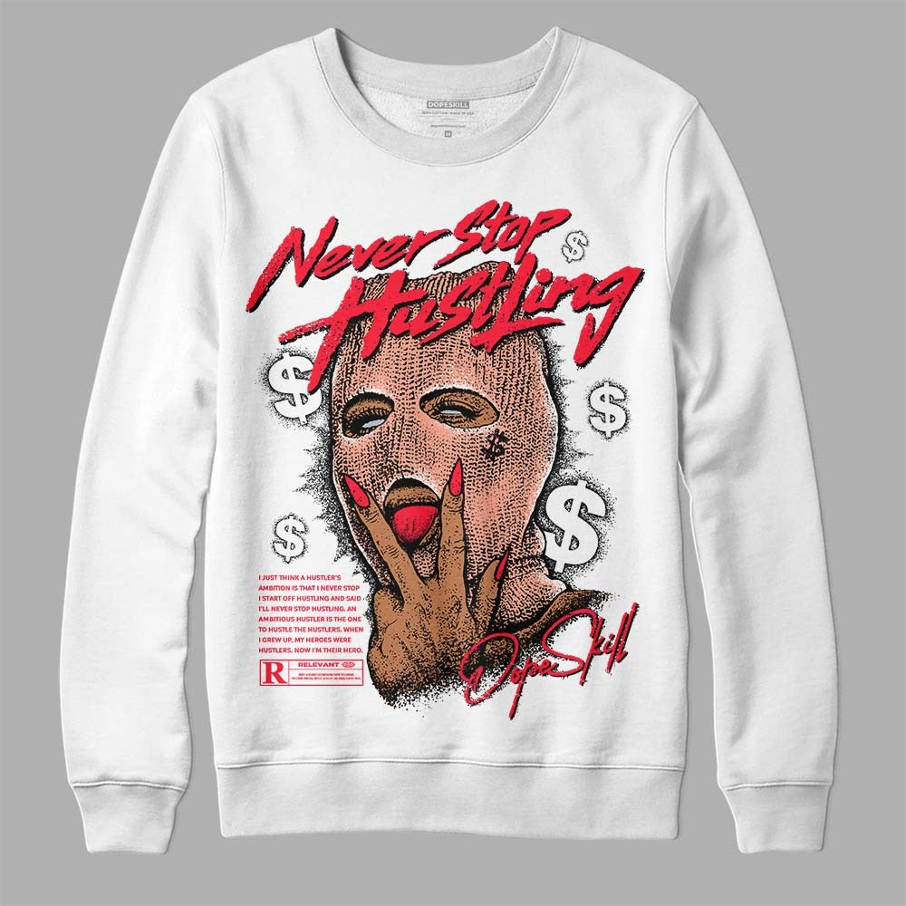 Crimson Bliss 5s DopeSkill Sweatshirt Never Stop Hustling Graphic