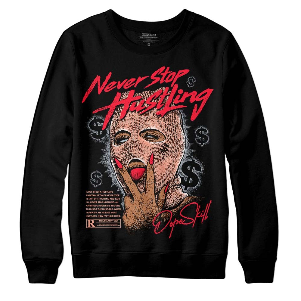 Crimson Bliss 5s DopeSkill Sweatshirt Never Stop Hustling Graphic