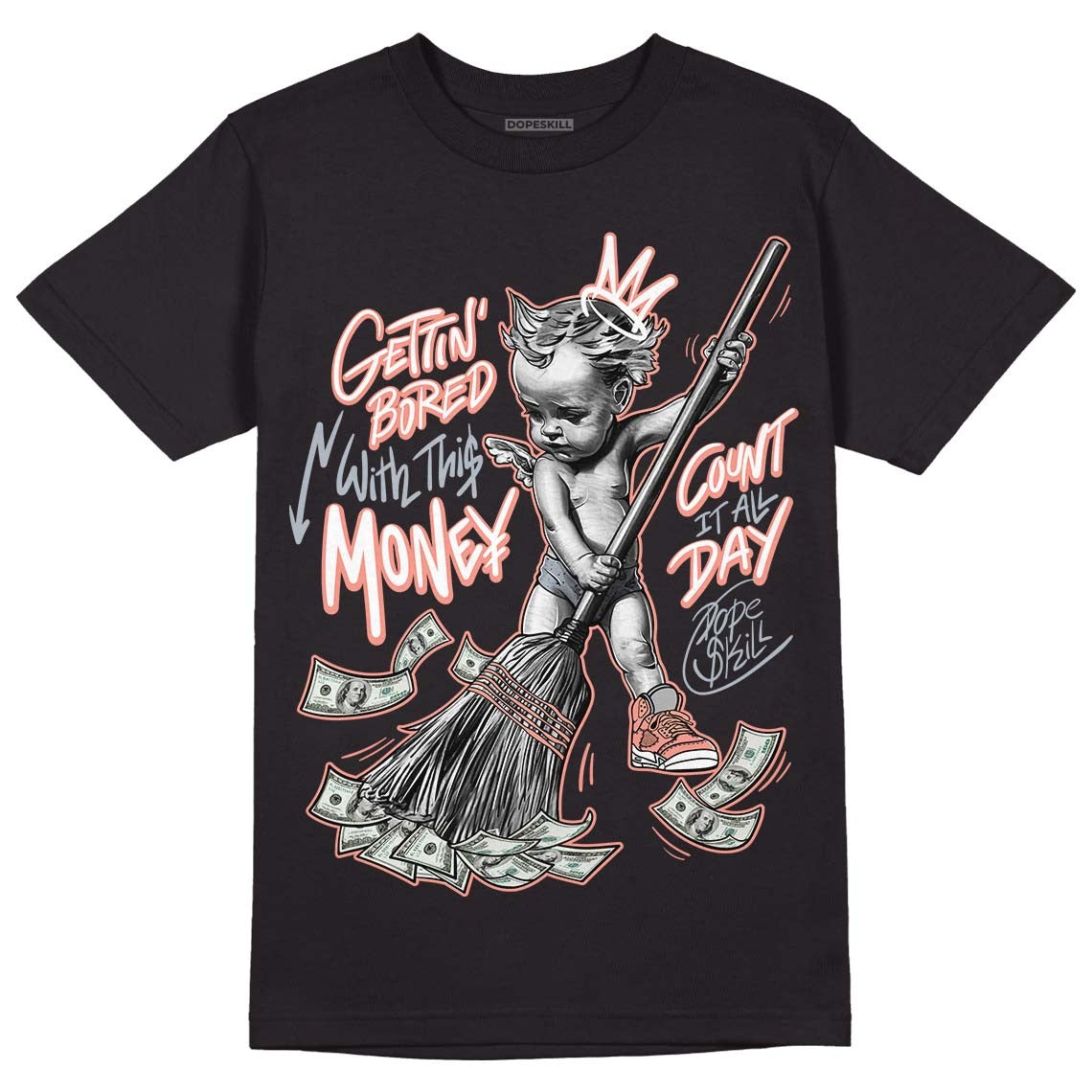 Crimson Bliss 5s DopeSkill T-Shirt Gettin Bored With This Money Graphic