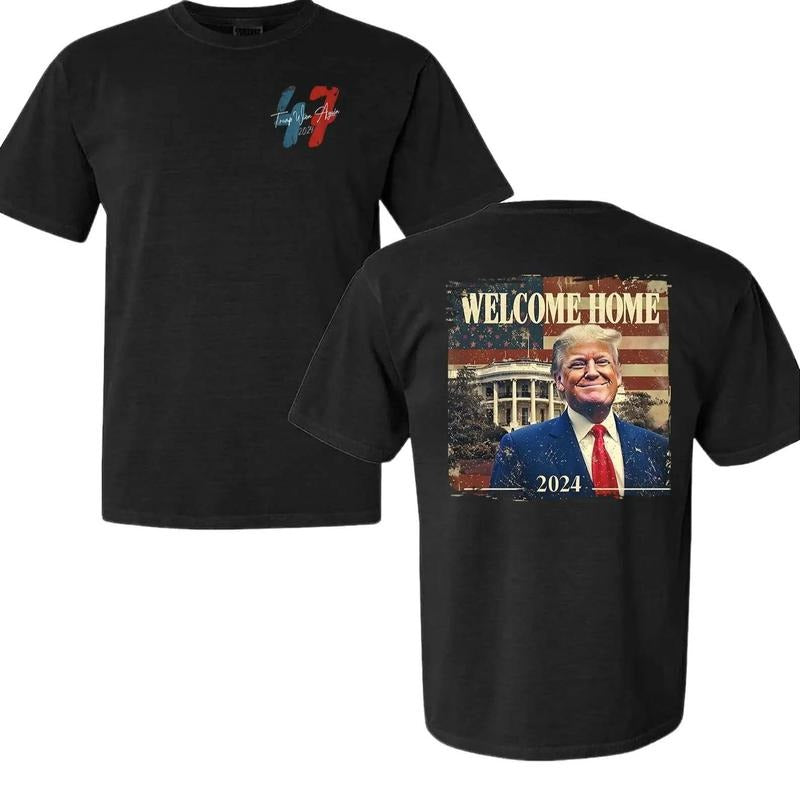 Daddy's Home Trump Won Unisex T-Shirt For Men - For Women, Welcome Home Trump Won Sweatshirt, Election Gift Hoodie, Casual Cotton Tshirt Menswear Soft
