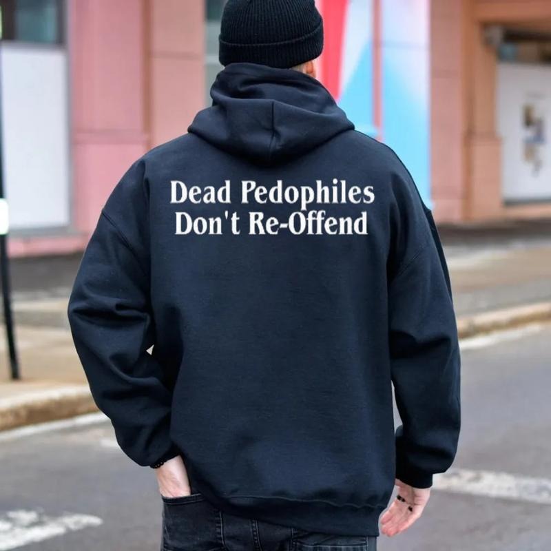 Deadd PPedophiles Tee Don't Re Offend Print Men's Tee Shirt, Graphic Tee, Protect Victims, Sweatshirt, Hoodie, Unisex Sweater Pullover Tee Cotton Poly