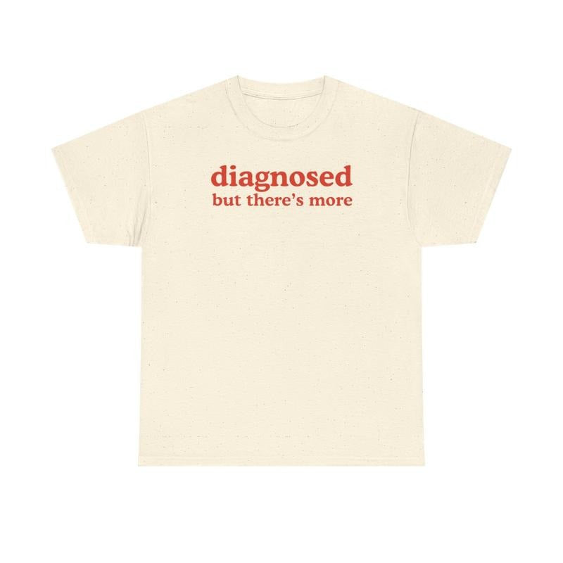 Diagnosed but There's More , Mental Illness, Anxiety, Funny T-Shirt, Cotton, Oversized Shirt, mental health, trending shirt, funny tees, graphic tshirt
