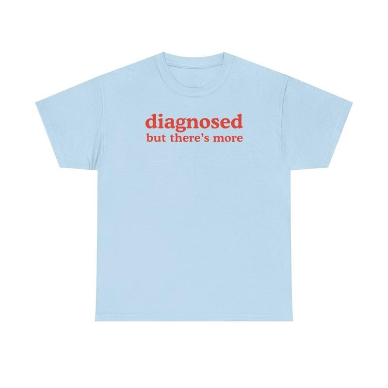 Diagnosed but There's More , Mental Illness, Anxiety, Funny T-Shirt, Cotton, Oversized Shirt, mental health, trending shirt, funny tees, graphic tshirt
