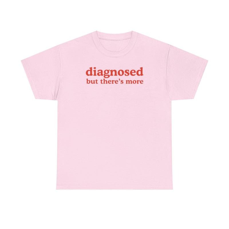 Diagnosed but There's More , Mental Illness, Anxiety, Funny T-Shirt, Cotton, Oversized Shirt, mental health, trending shirt, funny tees, graphic tshirt