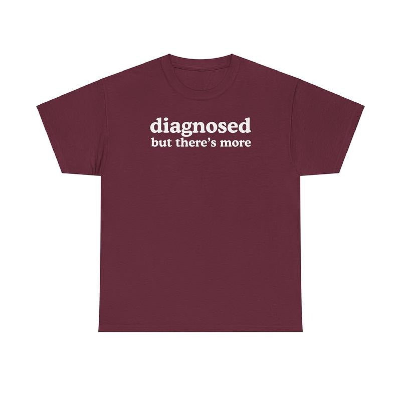 Diagnosed but There's More , Mental Illness, Anxiety, Funny T-Shirt, Cotton, Oversized Shirt, mental health, trending shirt, funny tees, graphic tshirt