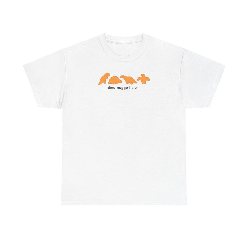 Dino Nugget Slut, dino nugs, dino nuggets,  funny tee, shirts, shirts for men, shirts for women, graphic tee,  funny shirt, funny tees, fashion tik tok