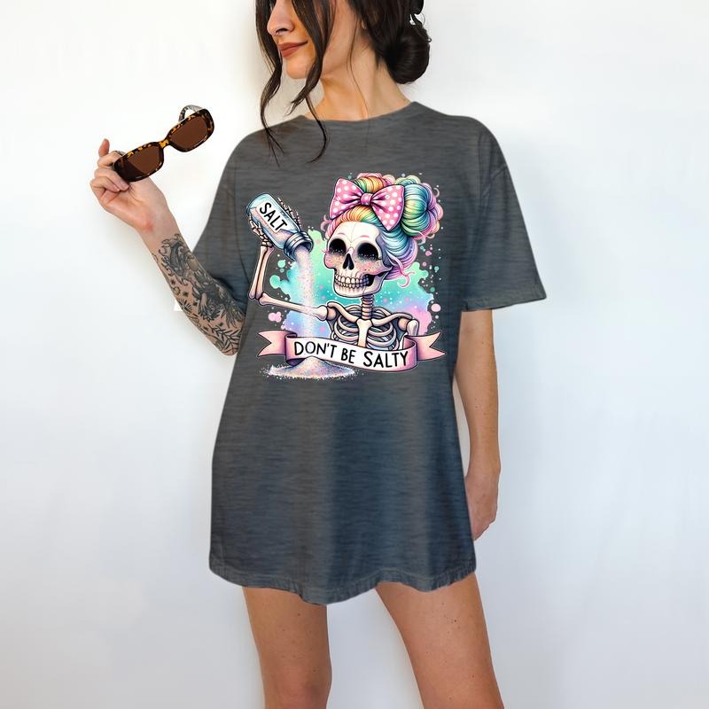 Don't Be Salty - T-Shirt, Cute Skeleton, Bright Graphic, Funny Apparel, Snarky, Gift Idea, Relaxed Fit, Casual Apparel, Cute Top, Great with Jeans, All Seasons, Fun Style, Comfortable Shirt