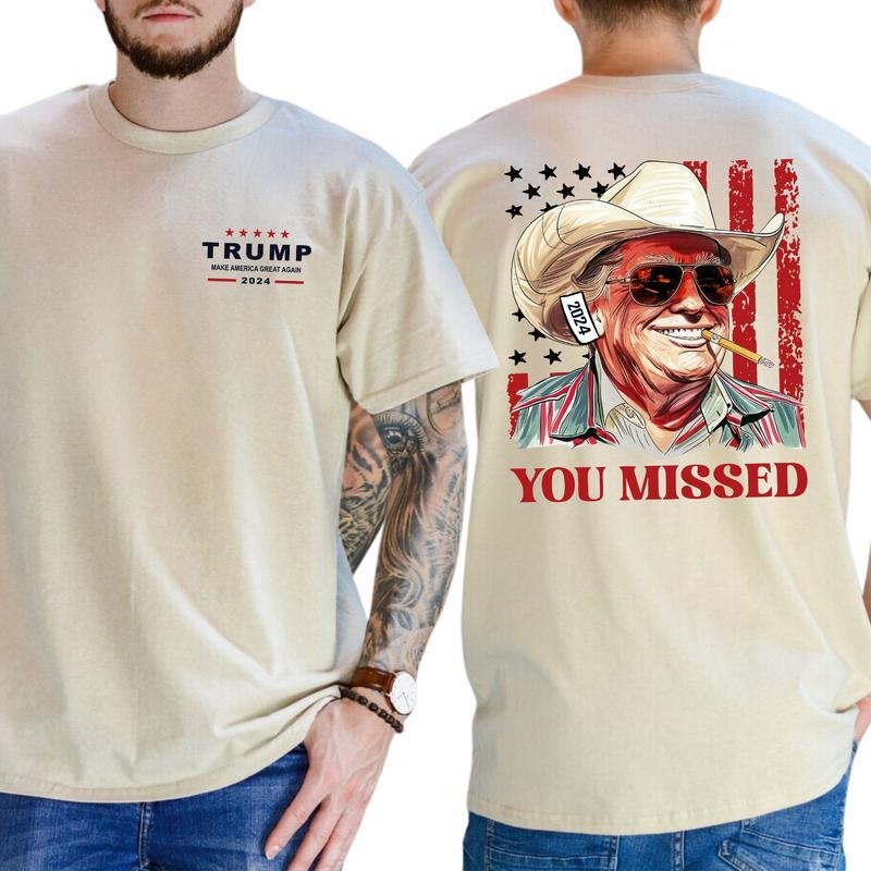 Donald Trump You Missed Western Cowboy Unisex T-Shirt Sweatshirt Hoodie 2 Sides, Trump Cowboy Shirt, 2024 Electionns Shirt, Trump Fighting Shirt, Make