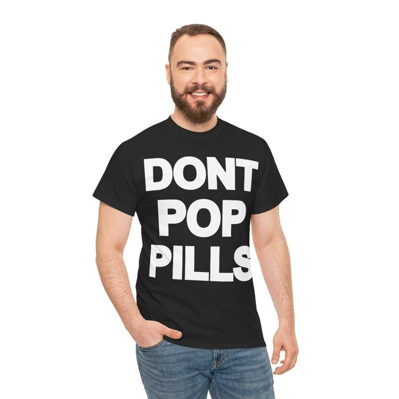Dont Pop Pills Anti Drugs Y2k 90s Hip-Hop Vibes Heavy Cotton Graphic T-Shirt Tshirt Shirt HipHop Rap Tee Casual Classic Fashion Menswear Top